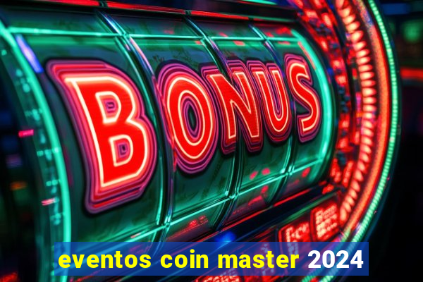 eventos coin master 2024